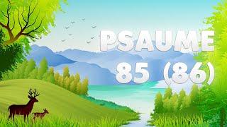 PSAUME 85 (86) : VEILLE sur MOI qui suis FIDÈLE ô mon DIEU