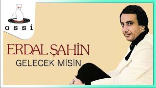 Erdal Şahin - Gelecek Misin