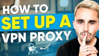 How to Set Up a VPN Proxy