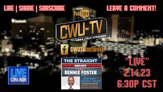 CWU-TV | THE STRAIGHT REPORT: E2 | W\BENNIE FOSTER | PIPELINE TO PRISON| @ 630P CST | 2.14.23 | LIVE