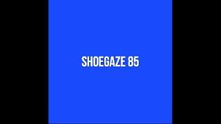 RE-UPLOAD - Shoegaze Compilation Vol.85