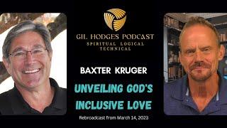 Unveiling God's Inclusive Love with Baxter Kruger on the Gil Hodges Podcast