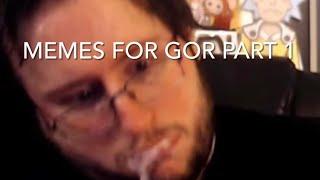 Memes for gor part 1 | a challenge to the stone face god |