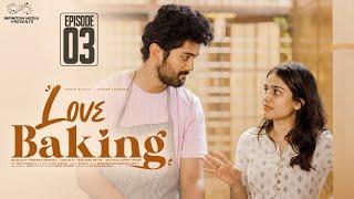 Love Baking | Episode - 3 | Varsha Dsouza | Charan Lakkaraju | Telugu Web Series | Infinitum Media