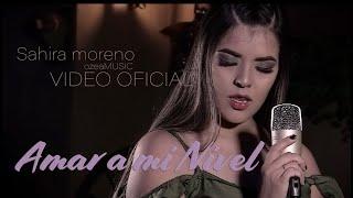 Sahira Moreno Amar a mi nivel Video oficial