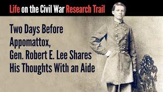 Two Days Before Appomattox, Gen. Robert E. Lee Shares His Thoughts With an Aide