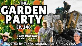 Trey Watson @LeggCreekFarm   | The Garden Party Episode 248