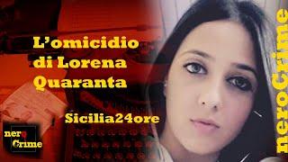 Sicilia24ore L'omicidio di Lorena Quaranta con Valentina Marsella e Lelio Castaldo