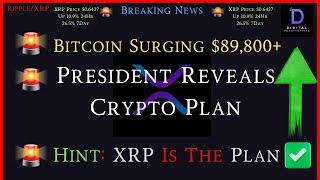 Ripple/XRP-Bitcoin Surge $89,800+, President Reveals Crypto Plan-XRP Is The Plan