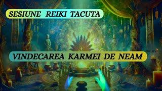 SESIUNE REIKI TACUTA - VINDECAREA KARMEI DE NEAM