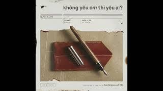 Không Yêu Em Thì Yêu Ai? / Vũ. ft. Low G (từ Album "Bảo Tàng Của Nuối Tiếc")