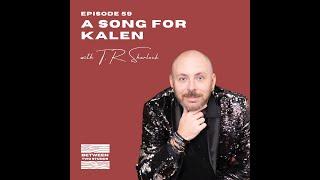 Between Two Studds - S3E7 - A Song For Kalen (with T.R. Sherlock)