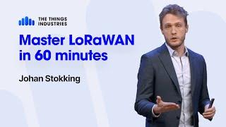 Everything you need to know about LoRaWAN in 60 minutes - Johan Stokking (The Things Industries)