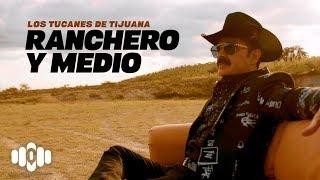 Ranchero Y Medio – Los Tucanes De Tijuana (Video Oficial)