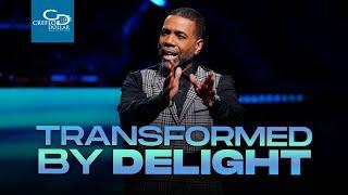 Transformed by Delight - Sunday Service