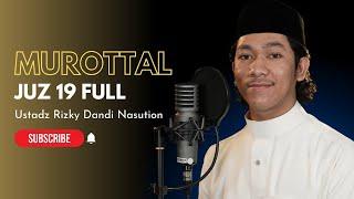 MUROTTAL JUZ 19 FULL | Ustadz Rizky Dandi Nasution | (Qur'an Recitation)