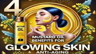 Mustard Oil for Glowing Skin: Top 4 Anti-Aging Benefits You Must Know