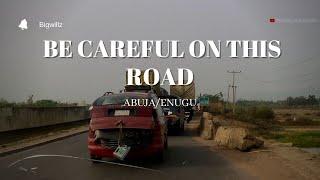 DANGEROUS ROAD FROM ABUJA TO ENUGU STATE, NIGERIA