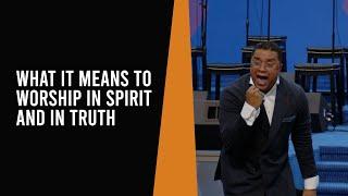 3D Worship: What It Means to Worship in Spirit and in Truth