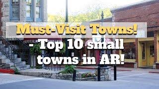 Ten Small Towns to Visit in Arkansas: Hidden Gems | Travel Guide