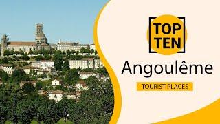 Top 10 Best Tourist Places to Visit in Angoulême | France - English