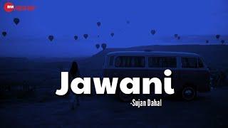 Jawani (Lyrics) - Sujan Dahal | BM LVC