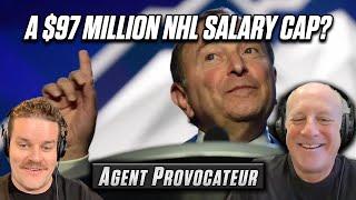 A $97 Million NHL Salary Cap Next Season? | Agent Provocateur