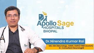 Top Neurology, Best Neurologist | Dr. Nirendra Rai | Apollo Sage Hospitals Bhopal