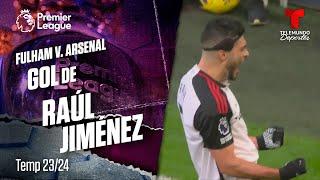 Goal Raúl Jiménez - Fulham v. Arsenal 23-24 | Premier League | Telemundo Deportes