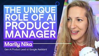 The Unique Nature of AI Product Management with Marily Nika, Gen AI Product Lead at Google Assistant