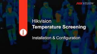 Installing and Configuring Hikvision's Temperature Screening Solutions