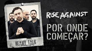 RISE AGAINST: POR ONDE COMEÇAR? (Top 10) | Heavy Talk