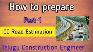 How to prepare CC road Estimation-Detailed Explanation-Part-1||Telugu Construction Engineer