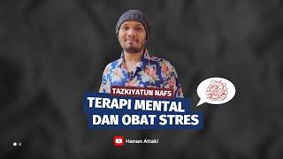 Terapi Mental dan Obat Stres - Ustadz Hanan Attaki