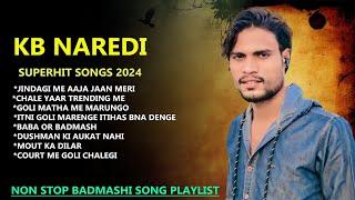 Badmashi Song: KB Naredi Top 10 Viral Songs !! Singer KB Naredi  nonstop Songs 2024 !! #kbnaredi