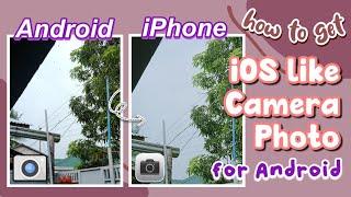 Get iPhone like Camera on Android (shoot like an iphone)