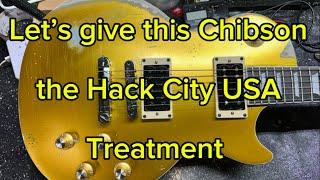 Let’s give this Gold Top Chibson the Hack City USA treatment