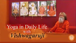 Yoga in Daily Life with Vishwaguruji