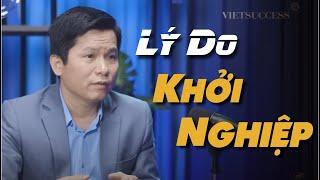 Lý do tôi khởi nghiệp | Hoàng Hữu Thắng | Vietsuccess