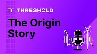 Threshold: The Origin Story