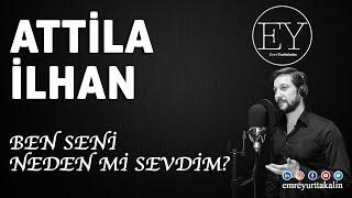 Attila İlhan - Ben Seni Neden Mİ Sevdim? (Emre Yurttakalın)⎮ŞİİR⎮