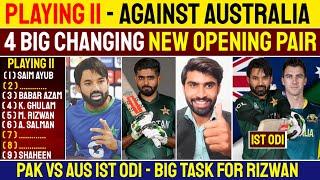 Pakistan Playing 11 Against Aus 1st ODI Totally New Team Look | New Opening Pair & Middle Order