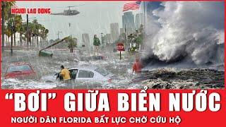 Người dân Florida “bơi” giữa biển nước, bất lực chờ cứu hộ sau bão Milton càn quét | Thời sự