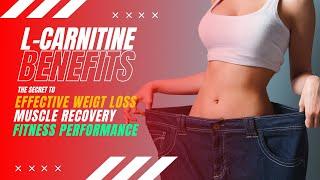 L-Carnitine Benefits: The Secret to Effective Weight Loss, Muscle Recovery and Fitness Performance!