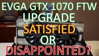 EVGA GTX 1070 FTW EDITION UPGRADE, THE GOOD AND THE BAD!