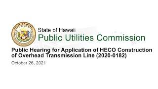 Public Hearing for Application of HECO Construction of Overhead Transmission Line (2020-0182)