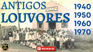 ANTIGOS LOUVORES  1950 - 1960 - 1970 - 1980