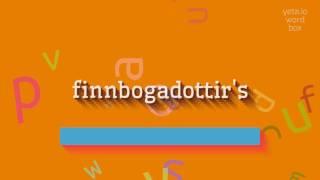 چگونه می توان گفت FINNBOGADOTTIR's؟  #finnbogadottir's (HOW TO SAY FINNBOGADOTTIR'S?