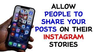 How to Allow People To Share Your Posts on Their Instagram Stories