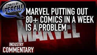 Marvel putting out 80+ comics in a week is a problem